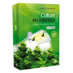 CULTURE EN INTERIEUR, MASTER EDITION, LA BIBLE DU JARDINAGE INDOOR * LIBROS